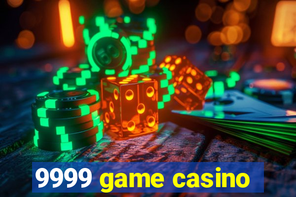 9999 game casino